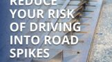 Reduce your risk of driving into road spikes